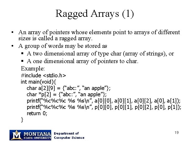 Ragged Arrays (1) • An array of pointers whose elements point to arrays of