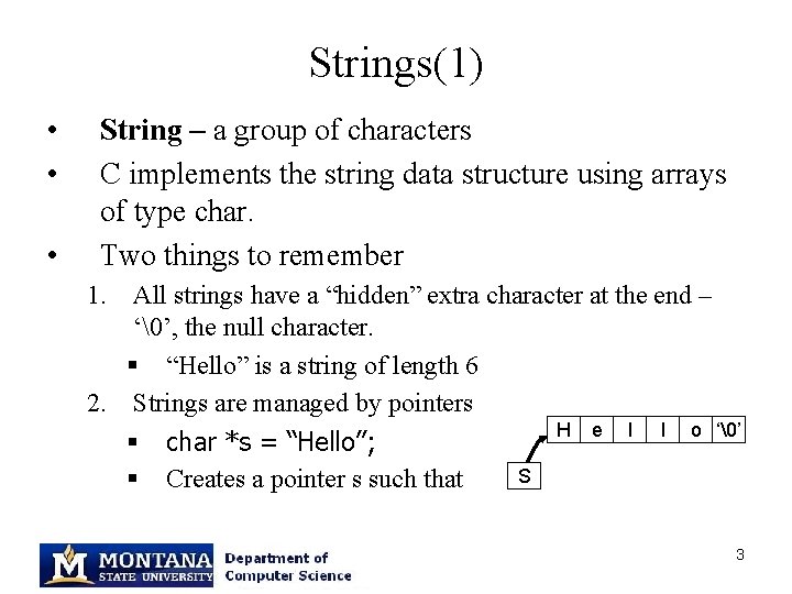 Strings(1) • • • String – a group of characters C implements the string
