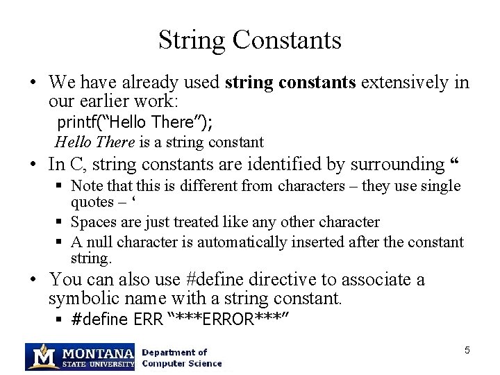 String Constants • We have already used string constants extensively in our earlier work: