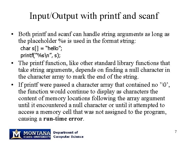 Input/Output with printf and scanf • Both printf and scanf can handle string arguments