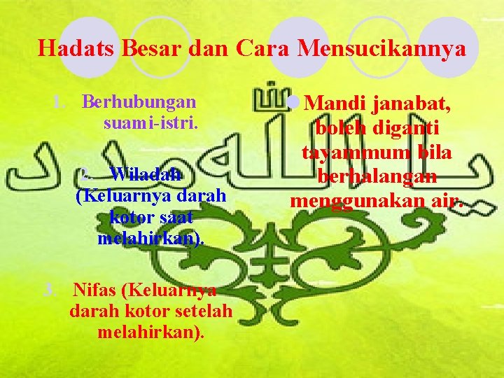 Hadats Besar dan Cara Mensucikannya 1. Berhubungan suami-istri. 2. Wiladah (Keluarnya darah kotor saat