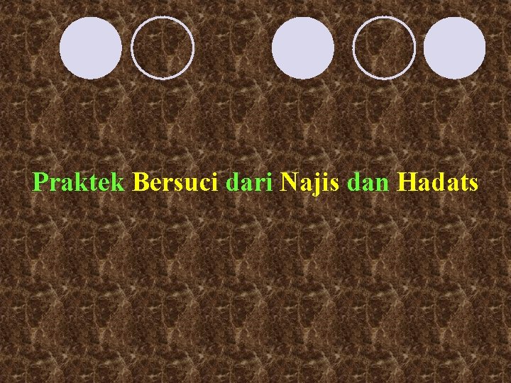 Praktek Bersuci dari Najis dan Hadats 