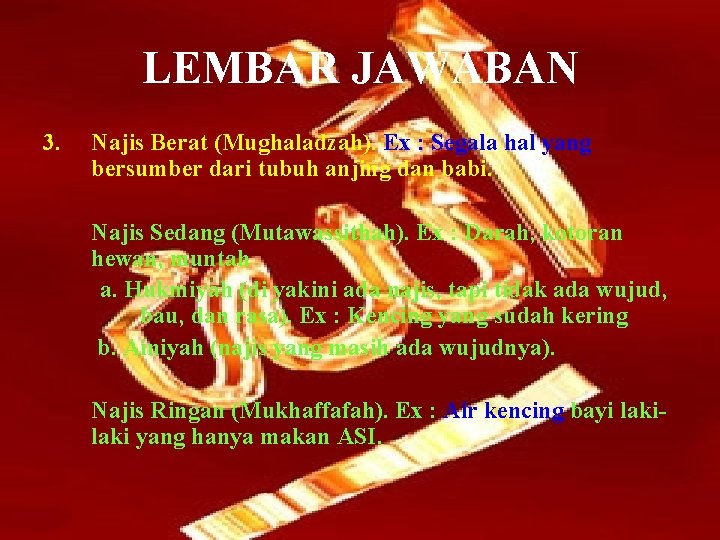 LEMBAR JAWABAN 3. Najis Berat (Mughaladzah). Ex : Segala hal yang bersumber dari tubuh