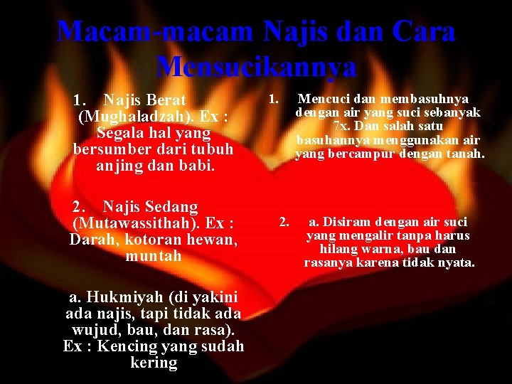 Macam-macam Najis dan Cara Mensucikannya 1. Najis Berat (Mughaladzah). Ex : Segala hal yang