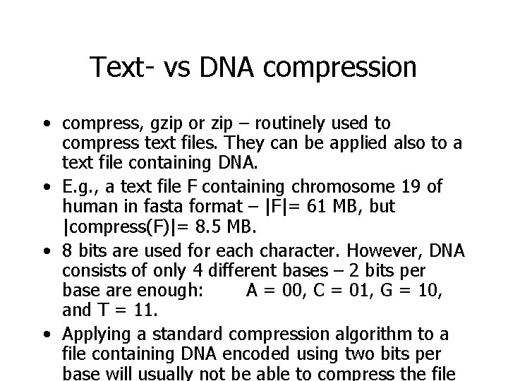 Text- vs DNA compression • compress, gzip or zip – routinely used to compress