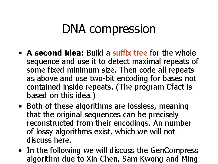DNA compression • A second idea: Build a suffix tree for the whole sequence