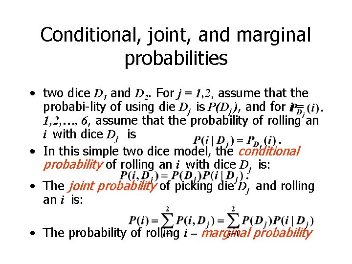 Conditional, joint, and marginal probabilities • two dice D 1 and D 2. For