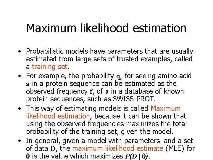 Maximum likelihood estimation • Probabilistic models have parameters that are usually estimated from large