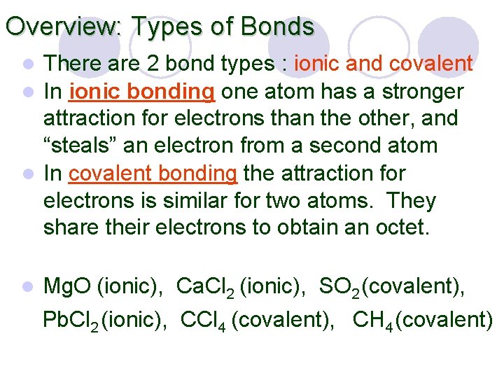 Overview: Types of Bonds There are 2 bond types : ionic and covalent l