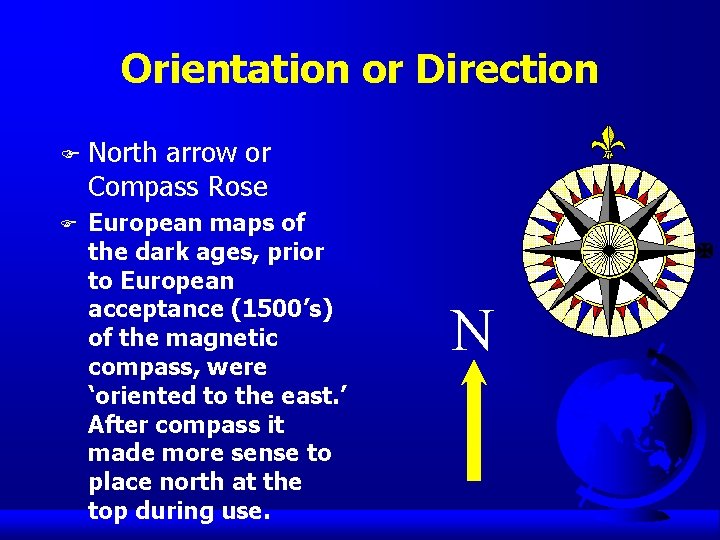 Orientation or Direction F North arrow or Compass Rose F European maps of the