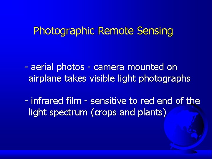 Photographic Remote Sensing - aerial photos - camera mounted on airplane takes visible light