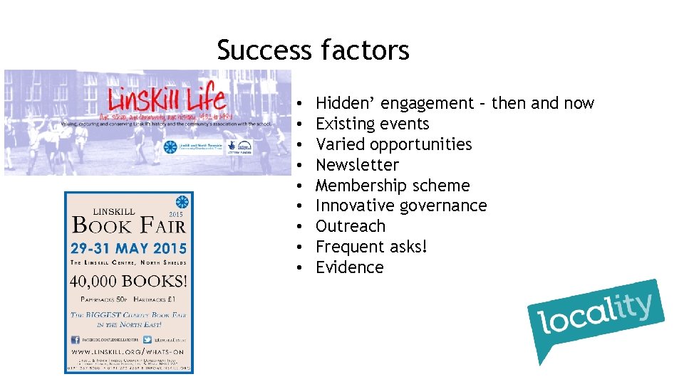 Success factors • • • Hidden’ engagement – then and now Existing events Varied