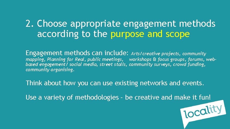 2. Choose appropriate engagement methods according to the purpose and scope Engagement methods can