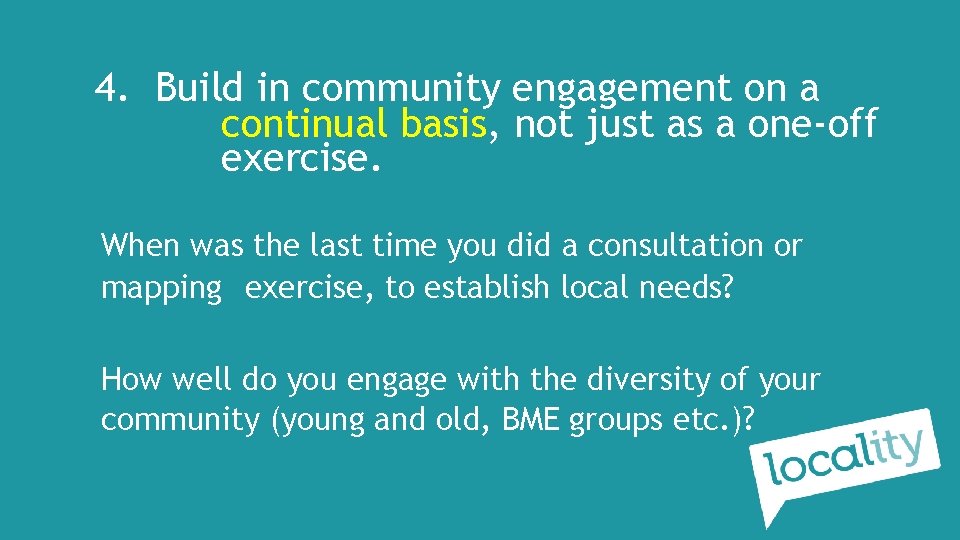 4. Build in community engagement on a continual basis, not just as a one-off