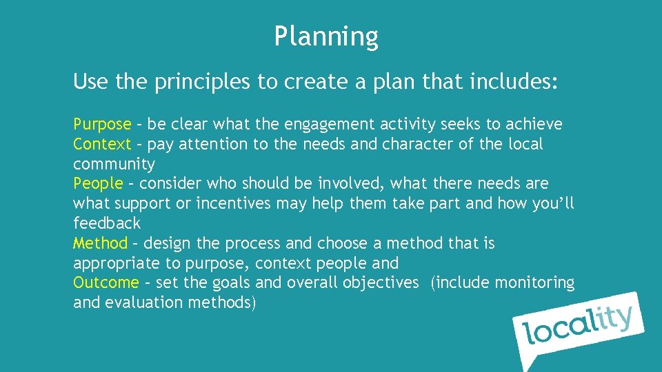 Planning Use the principles to create a plan that includes: Purpose – be clear