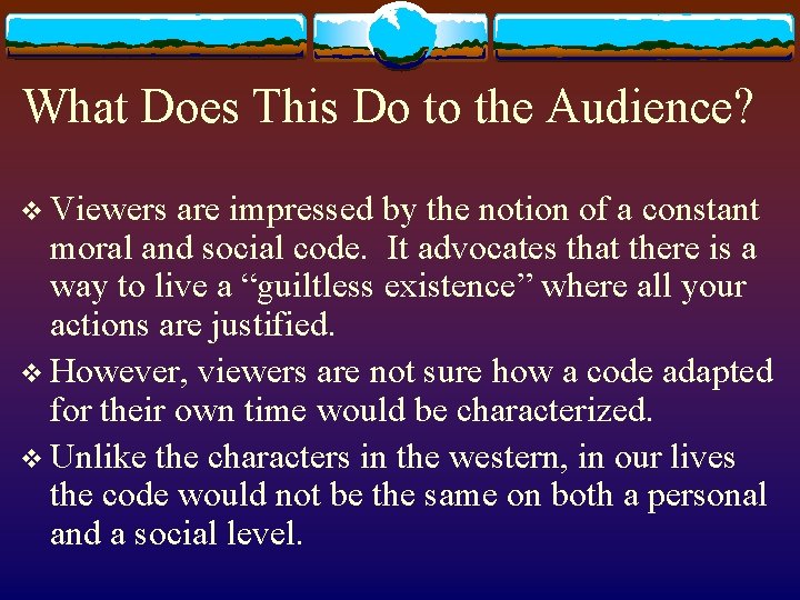 What Does This Do to the Audience? v Viewers are impressed by the notion