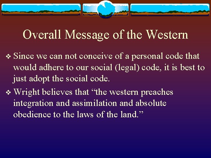 Overall Message of the Western v Since we can not conceive of a personal