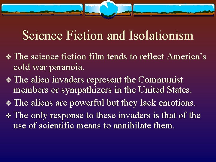 Science Fiction and Isolationism v The science fiction film tends to reflect America’s cold