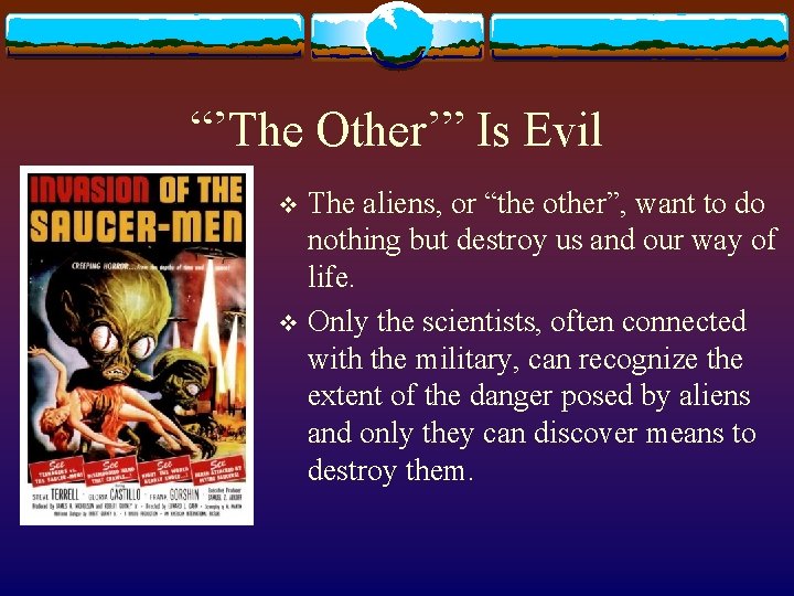 “’The Other’” Is Evil The aliens, or “the other”, want to do nothing but