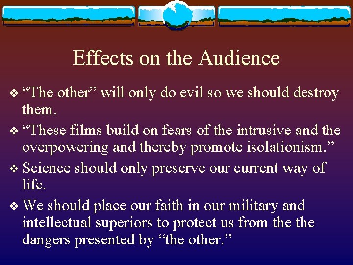 Effects on the Audience v “The other” will only do evil so we should