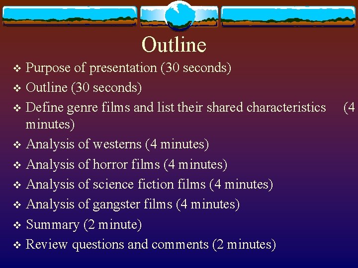 Outline Purpose of presentation (30 seconds) v Outline (30 seconds) v Define genre films