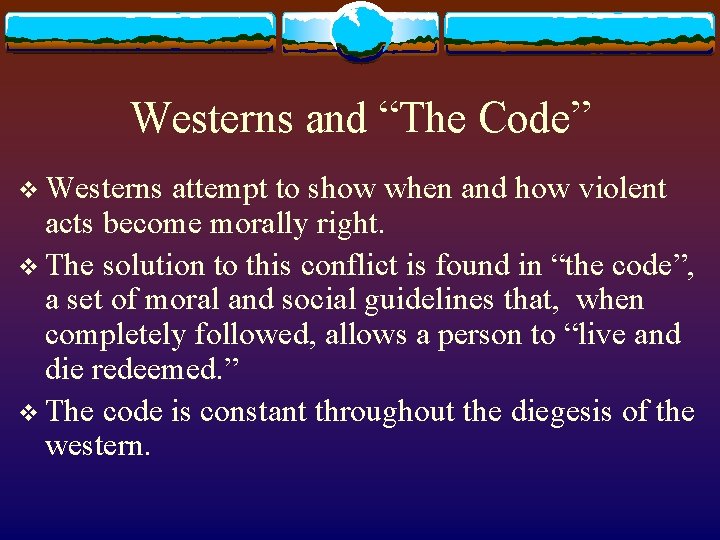 Westerns and “The Code” v Westerns attempt to show when and how violent acts