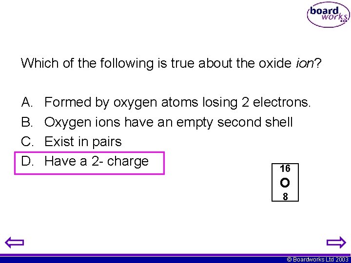 Which of the following is true about the oxide ion? A. B. C. D.