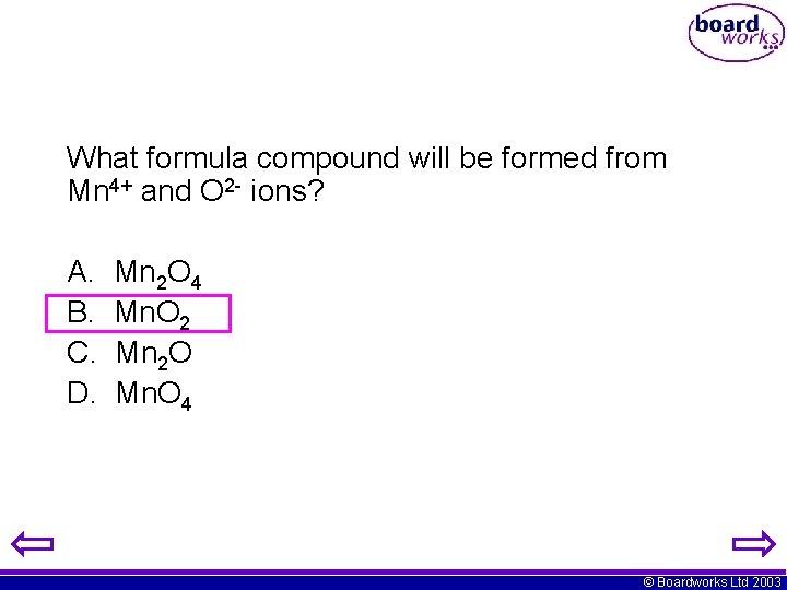 What formula compound will be formed from Mn 4+ and O 2 - ions?