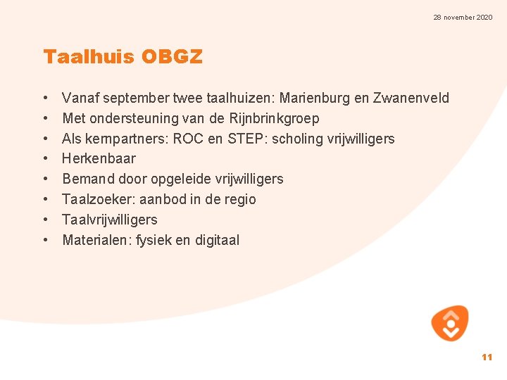 28 november 2020 Taalhuis OBGZ • • Vanaf september twee taalhuizen: Marienburg en Zwanenveld