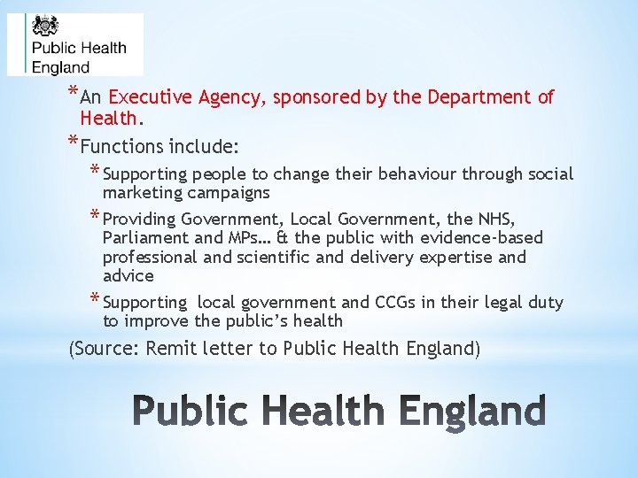 *An Executive Agency, sponsored by the Department of Health. *Functions include: * Supporting people