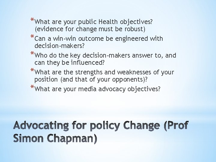 *What are your public Health objectives? (evidence for change must be robust) *Can a