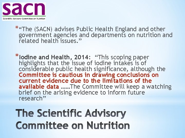 *“The (SACN) advises Public Health England other government agencies and departments on nutrition and