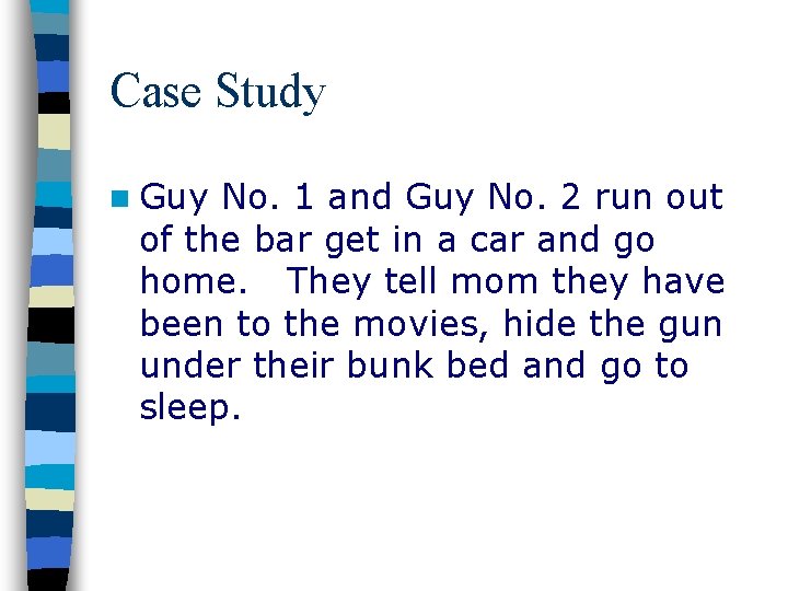 Case Study n Guy No. 1 and Guy No. 2 run out of the