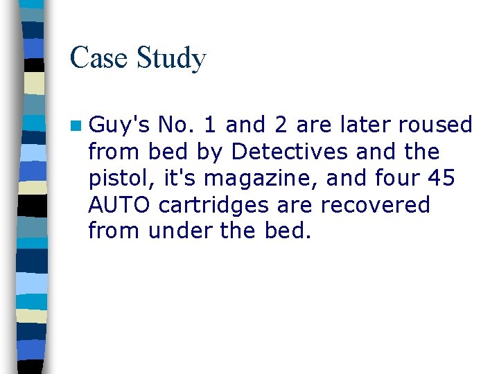 Case Study n Guy's No. 1 and 2 are later roused from bed by