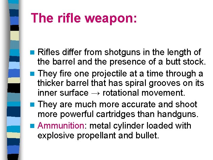 The rifle weapon: Rifles differ from shotguns in the length of the barrel and