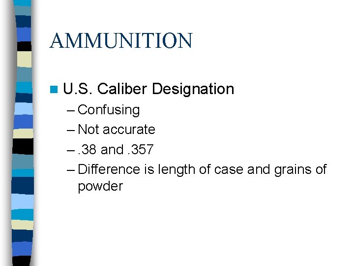 AMMUNITION n U. S. Caliber Designation – Confusing – Not accurate –. 38 and.