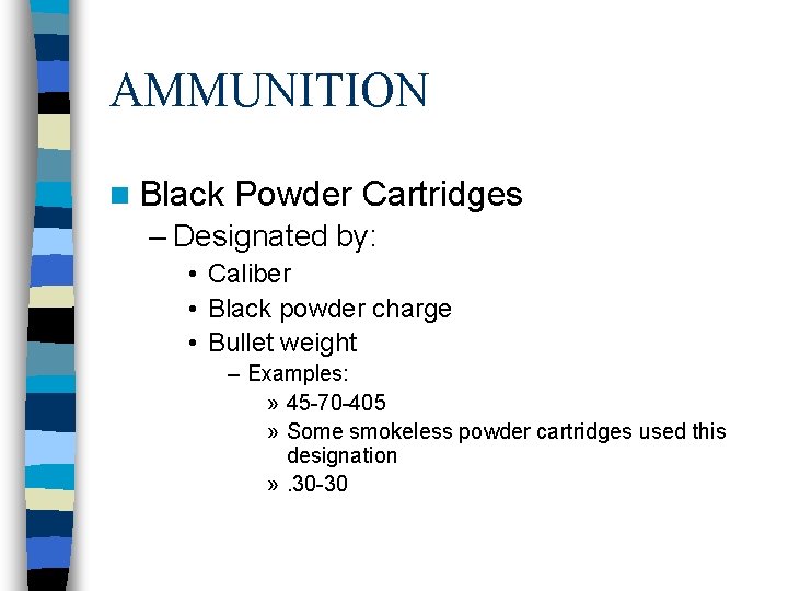 AMMUNITION n Black Powder Cartridges – Designated by: • Caliber • Black powder charge