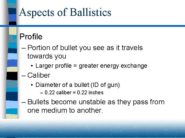 Aspects of Ballistics n Profile – Portion of bullet you see as it travels