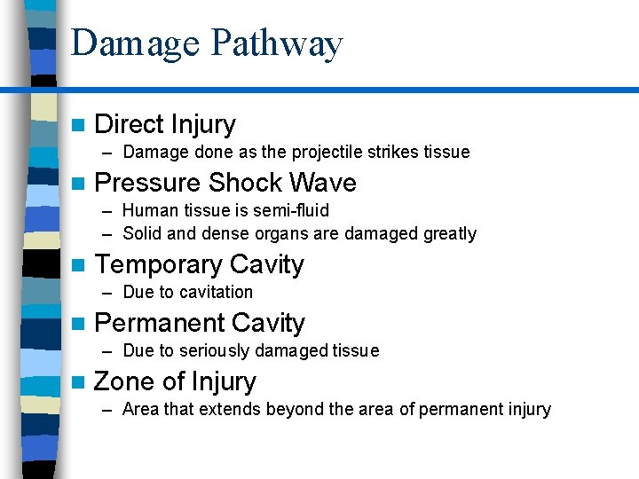 Damage Pathway n Direct Injury – Damage done as the projectile strikes tissue n