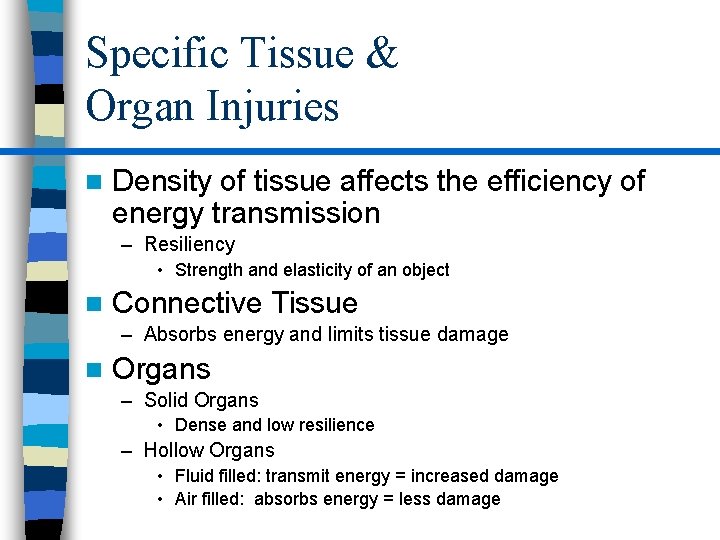 Specific Tissue & Organ Injuries n Density of tissue affects the efficiency of energy