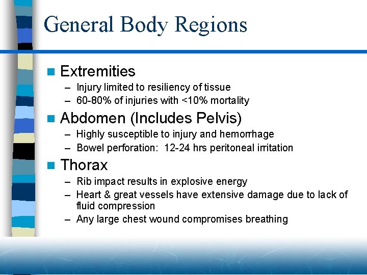 General Body Regions n Extremities – Injury limited to resiliency of tissue – 60