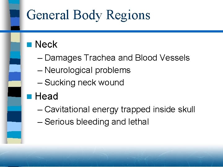 General Body Regions n Neck – Damages Trachea and Blood Vessels – Neurological problems