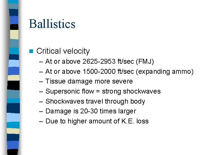 Ballistics n Critical velocity – – – – At or above 2625 -2953 ft/sec