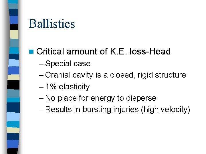 Ballistics n Critical amount of K. E. loss-Head – Special case – Cranial cavity