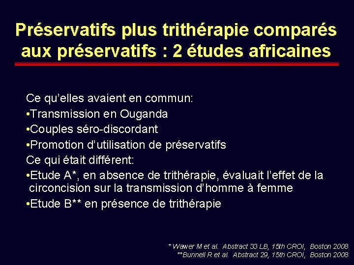 Préservatifs plus trithérapie comparés aux préservatifs : 2 études africaines Ce qu’elles avaient en