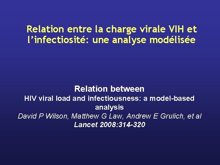 Relation entre la charge virale VIH et l’infectiosité: une analyse modélisée Relation between HIV