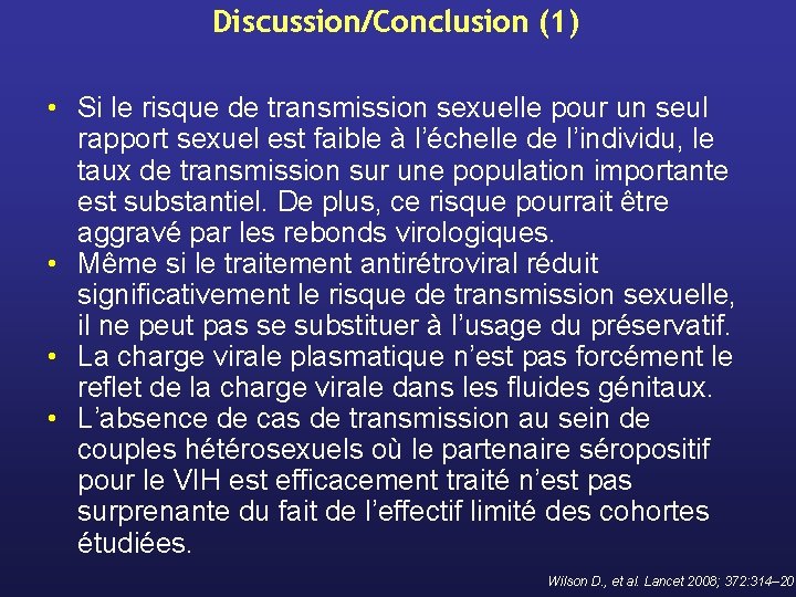 Discussion/Conclusion (1) • Si le risque de transmission sexuelle pour un seul rapport sexuel