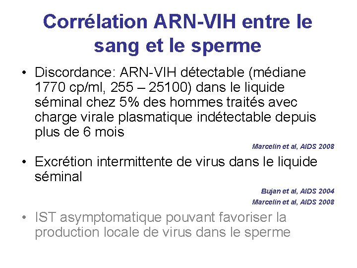 Corrélation ARN-VIH entre le sang et le sperme • Discordance: ARN-VIH détectable (médiane 1770