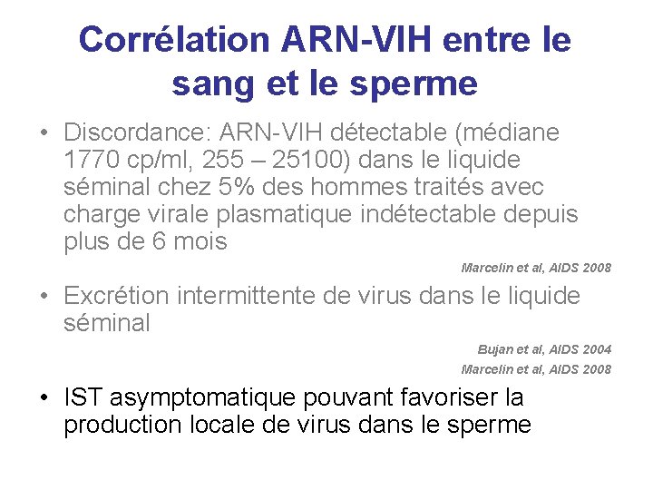 Corrélation ARN-VIH entre le sang et le sperme • Discordance: ARN-VIH détectable (médiane 1770