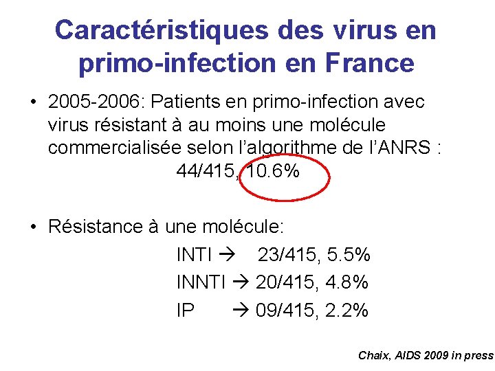 Caractéristiques des virus en primo-infection en France • 2005 -2006: Patients en primo-infection avec